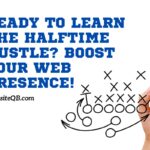 Ready to learn the Halftime Hustle: Boost Your Web Presence!